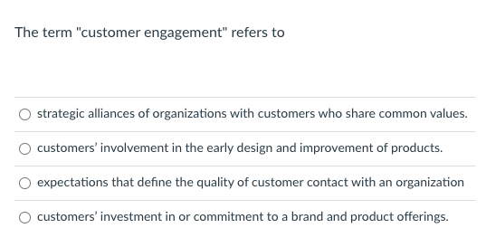 The term "customer engagement" refers to