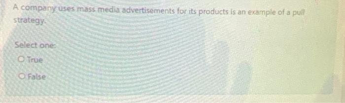 A company uses mass media advertisements for its