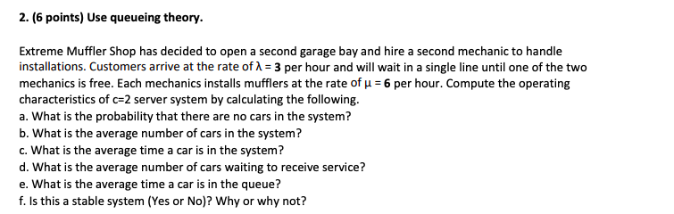 2. (6 points) Use queueing theory. Extreme