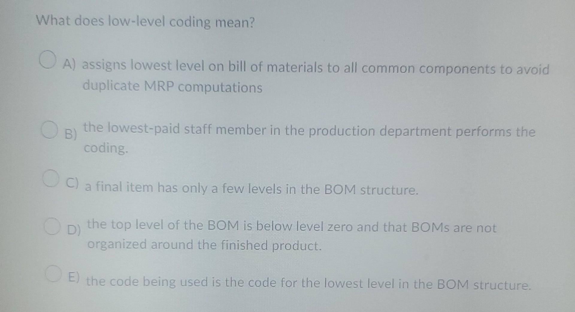 What does low-level coding mean? A) assigns