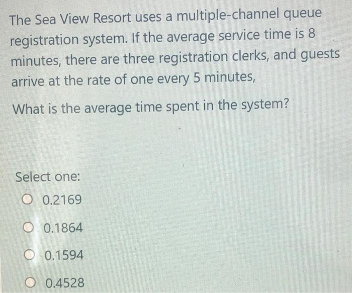 The Sea View Resort uses a multiple-channel queue