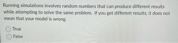 Running simulations involves random numbers that