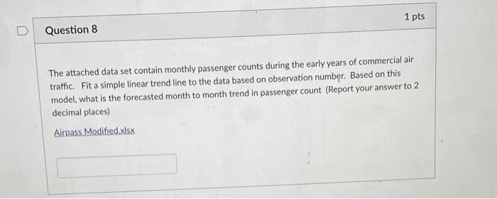 1 pts Question 8 The attached data set contain