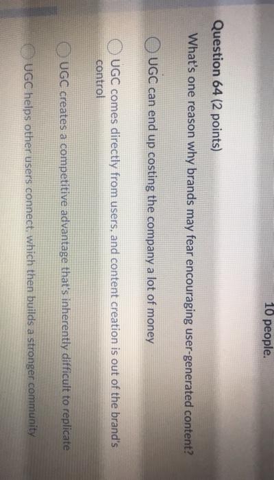 10 people. Question 64 (2 points) What's one