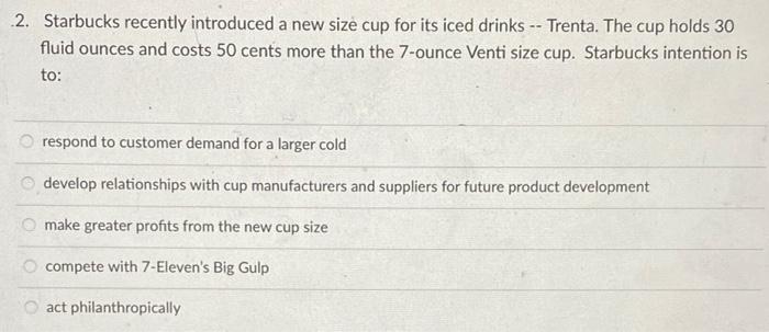 2. Starbucks recently introduced a new size cup