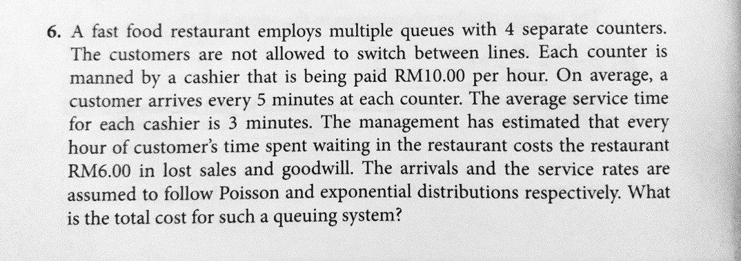 6. A fast food restaurant employs multiple queues