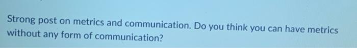 Course: COMMUNICATION Strong post on metrics and