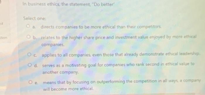 In business ethics, the statement, 'Do better son