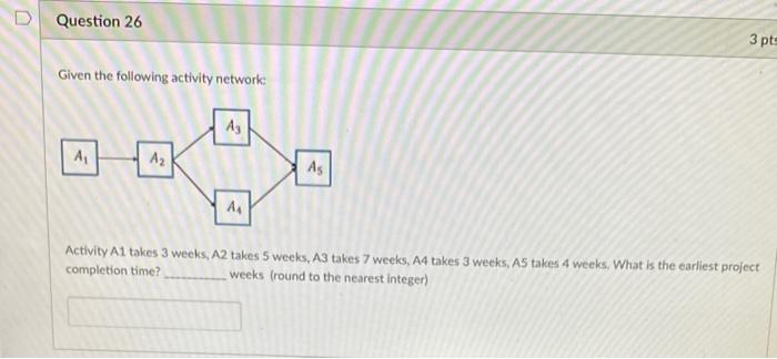Question 26 3 pts Given the following activity