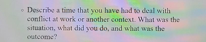 - Describe a time that you have had to deal with