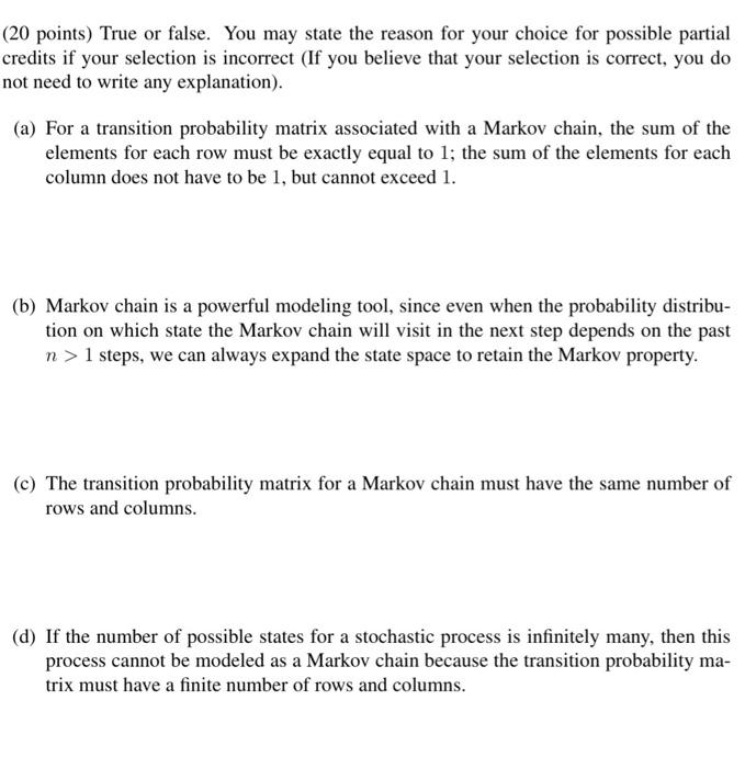 (20 points) True or false. You may state the