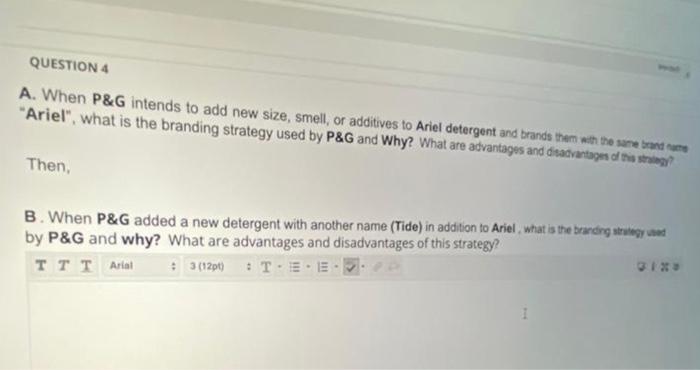 marketing QUESTION 4 A. When P&G intends to add