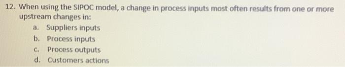12. When using the SIPOC model, a change in
