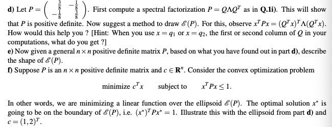 d) Let P = First compute a spectral factorization