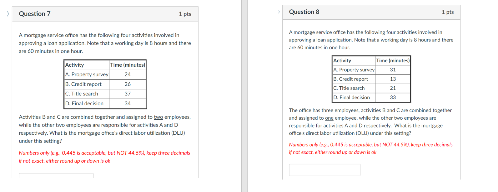 Question 7 > 1 pts Question 8 1 pts A mortgage
