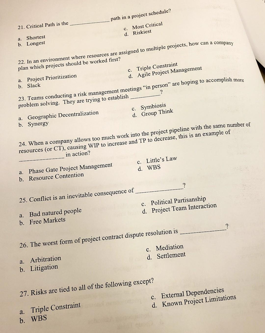 21. Critical Path is the path in a project