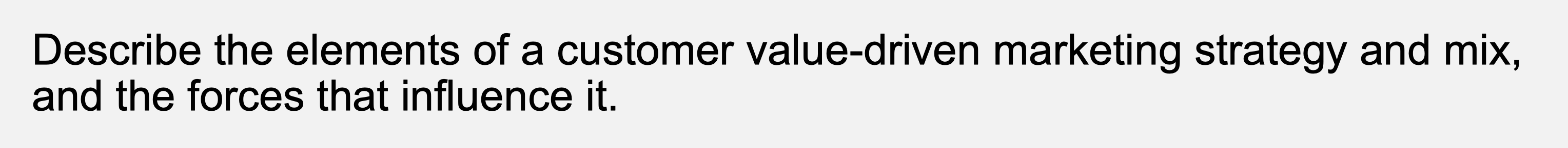 Describe the elements of a customer value-driven