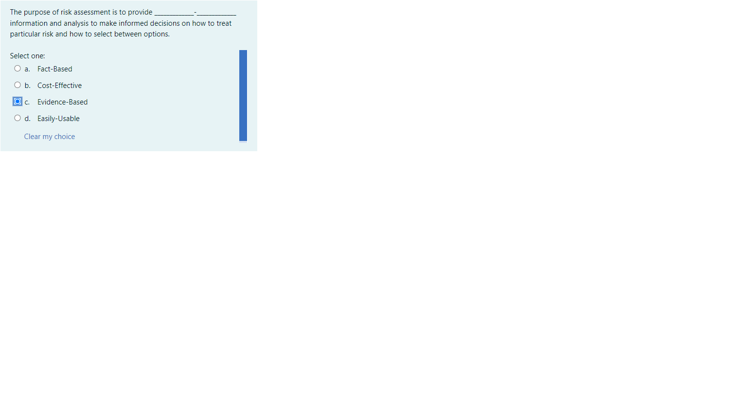 The purpose of risk assessment is to provide