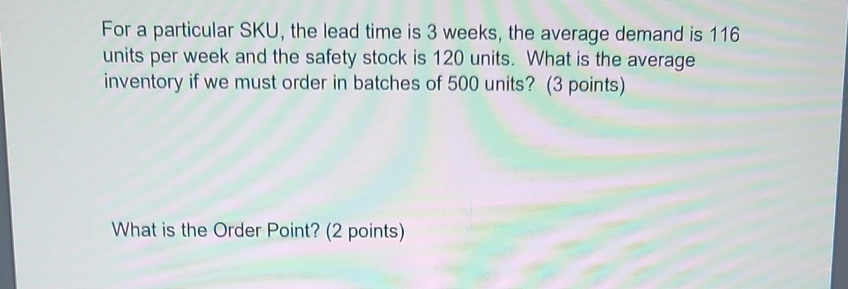 For a particular SKU, the lead time is 3 weeks,