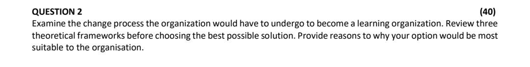 (40) QUESTION 2 Examine the change process the