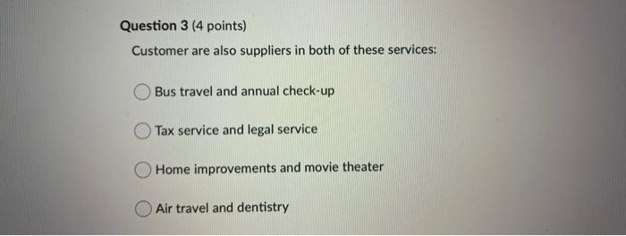 Question 3 (4 points) Customer are also suppliers
