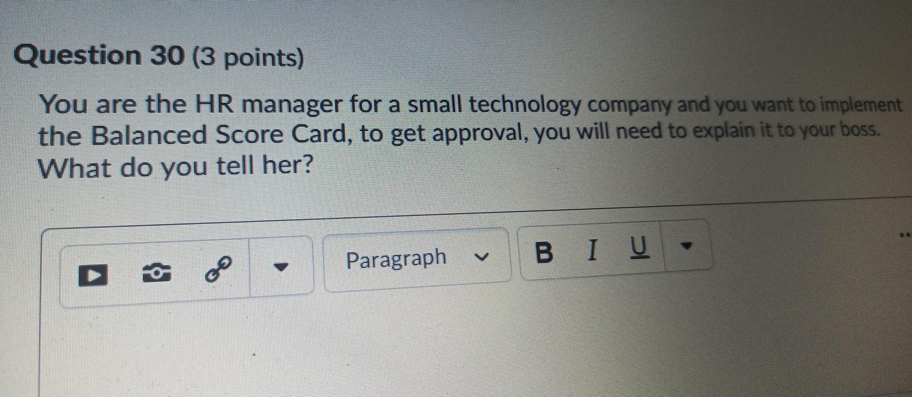 Question 30 (3 points) You are the HR manager for