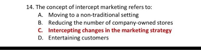 14. The concept of intercept marketing refers to: