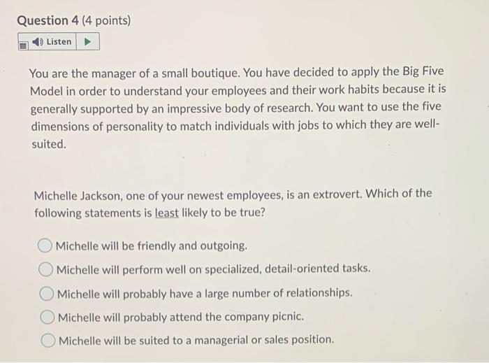 Question 4 (4 points) Listen You are the manager