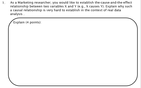 As a Marketing researcher, you would like to