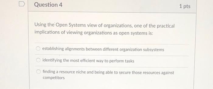 Question 4 1 pts Using the Open Systems view of