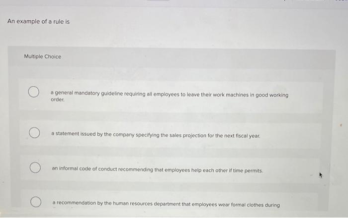 An example of a rule is Multiple Choice a general