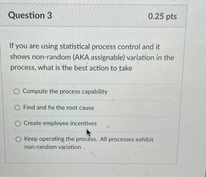 Question 3 If you are using statistical process