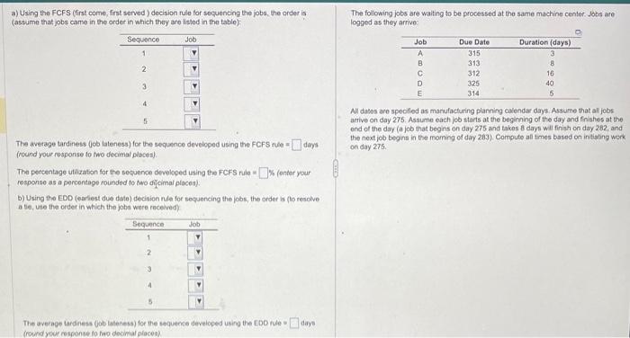a) Using the FCFS (first come, first served )
