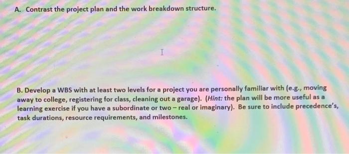 A. Contrast the project plan and the work