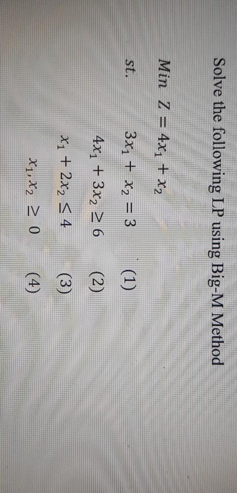 Solve the following LP using Big-M Method Min Z =