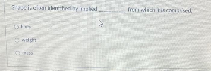 please solve Shape is often identified by implied