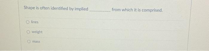 please solve Shape is often identified by implied