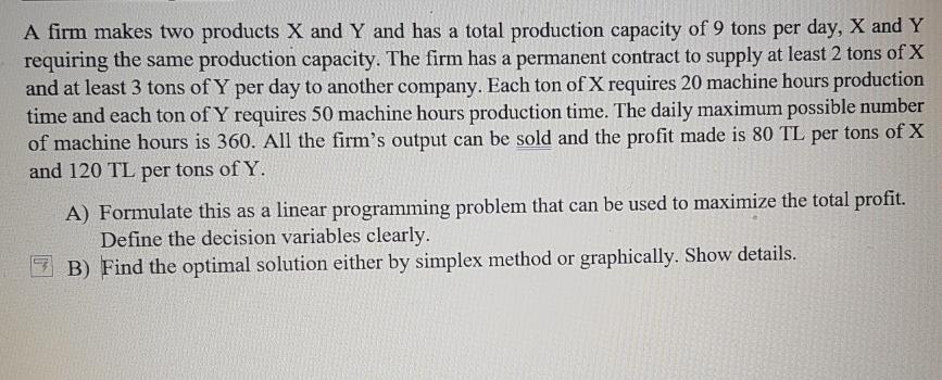 A firm makes two products X and Y and has a total