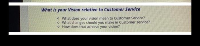 What is your Vision relative to Customer Service