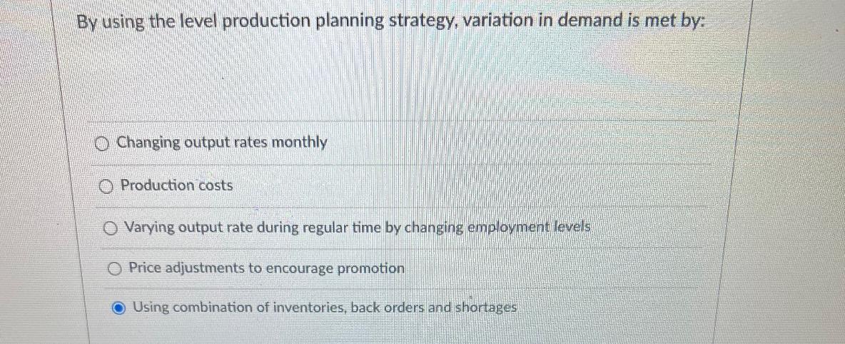 By using the level production planning strategy,