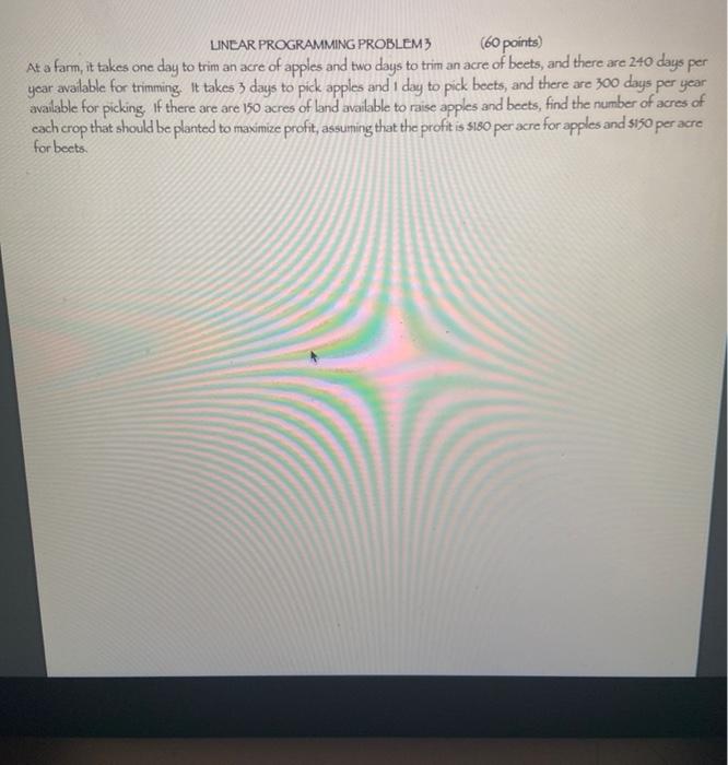 LINEAR PROGRAMMING PROBLEM 3 (60 points) At a