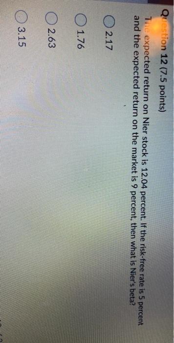 Question 12 (7.5 points) The expected return on