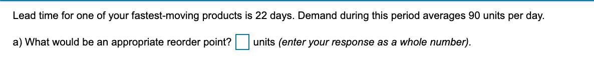 Lead time for one of your fastest- moving