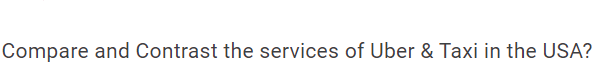 Compare and Contrast the services of Uber & Taxi