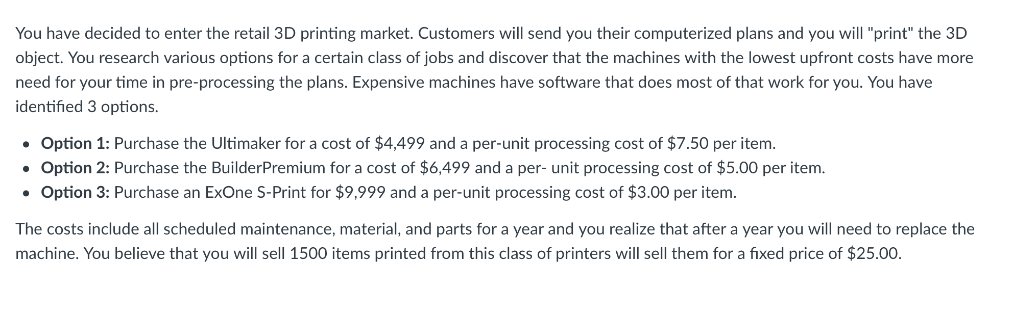You have decided to enter the retail 3D printing