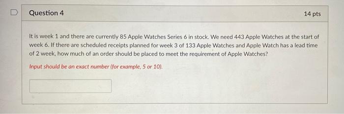 Question 4 14 pts It is week 1 and there are