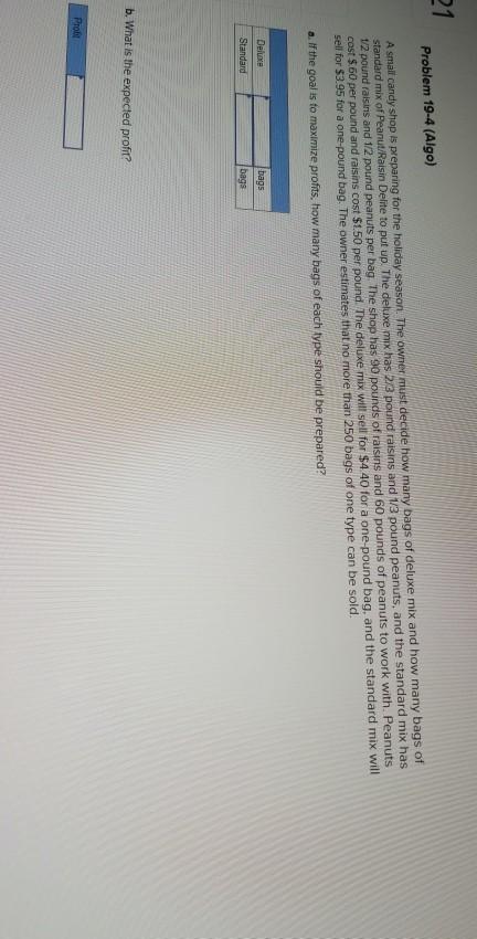 21 Problem 19-4 (Algo) A small candy shop is