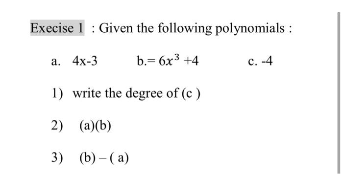 Please solve the question with steps Execise 1 :