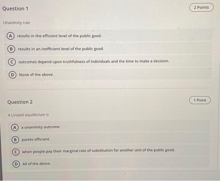 Question 1 2 Points Unanimity rule A results in