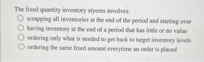 The fixed quantity inventory styems involves: